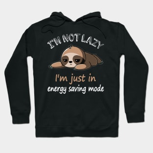 I_m Not Lazy I_m Just In Energy Saving Mode Hoodie